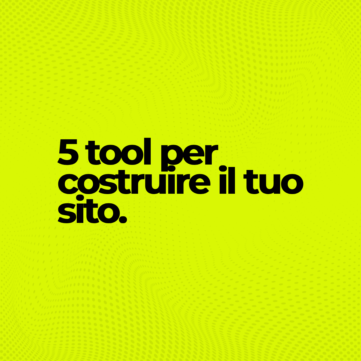 5 tool per costruire il tuo sito
