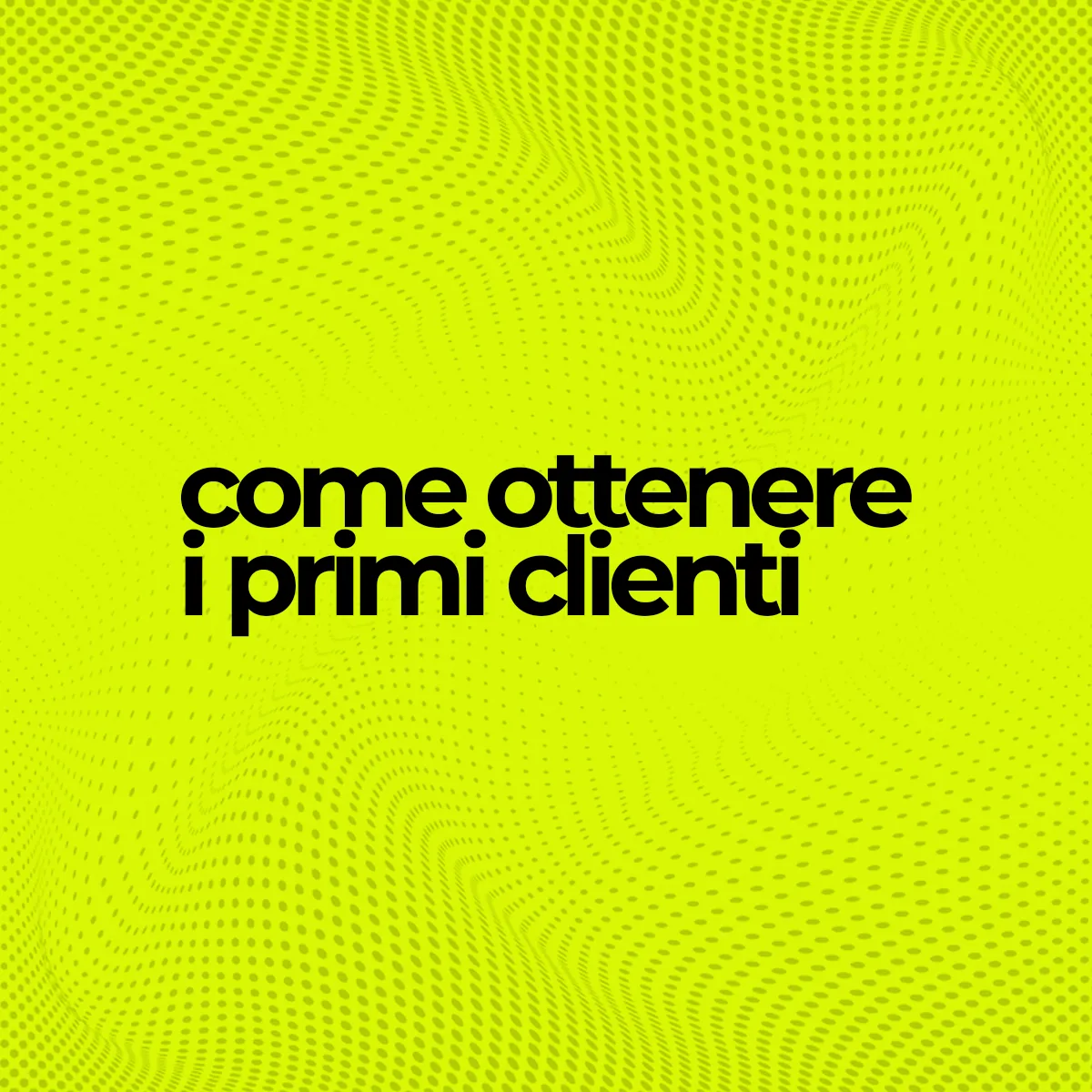 Dal primo contenuto al primo cliente